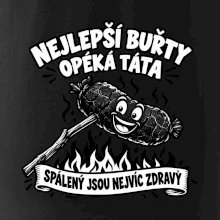 Nejlepší buřty opéká táta Spálený jsou nejvíc zdravý
