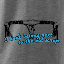 I don't belong next to the old scrap