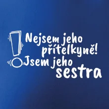 Nejsem jeho přítelkyně, jsem jeho sestra