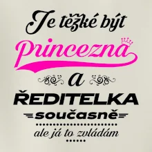 Je těžké být princezna - ředitelka