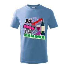 Až vyrostu budu jako maminka - víno