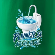 Plivněte si ale ne na mě