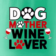 Dog mother wine lover