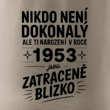 Nikdo není dokonalý ale ti narození v roce 1953 jsou zatraceně blízko