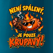 Není spálený, je pouze křupavý!