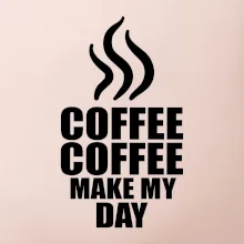 Coffee make my day