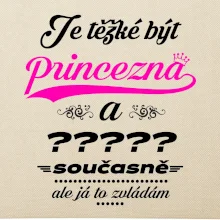 Je těžké být princezna - vlastní nápis