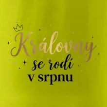 Psací nápis - Královny se rodí v srpnu