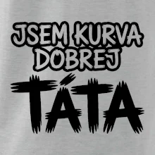 Jsem kurva dobrej táta