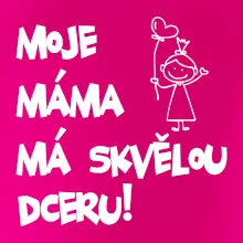 Moje máma má skvělou dceru