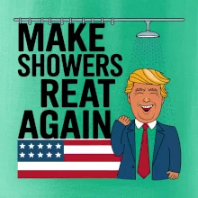 Trump make showers great again