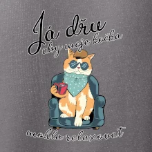 Já dřu, aby moje kočka mohla relaxovat