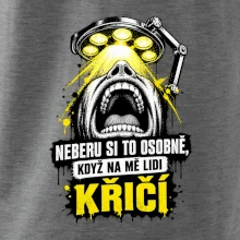 Neberu si to osobně když na mě lidi křičí
