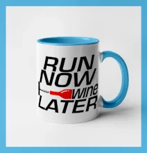 Run now Wine later