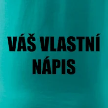 Tvůj vlastní nápis - tiskací Tvůj vlastní nápis - tiskací