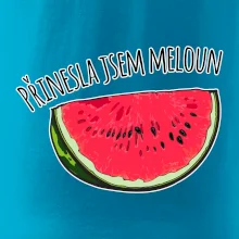 Přinesla jsem meloun