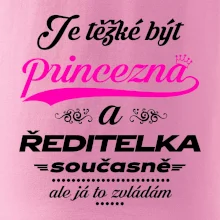 Je těžké být princezna - ředitelka
