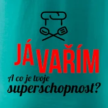 Já vařím - tvoje superschopnost? rovný nápis Já vařím - tvoje superschopnost? rovný nápis