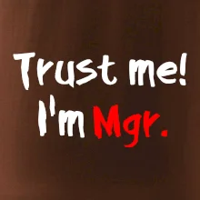 Trust me I´m  Mgr. / Věř mi jsem Magistr.