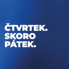 ČTVRTEK. SKORO PÁTEK.