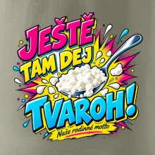 Ještě tam dej tvaroh naše rodinné motto