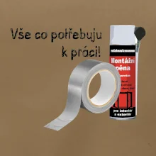 Pěna  a páska - vše co potřebuji k práci