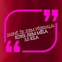 Jasně, že jsem přibrala