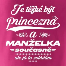 Je těžké být princezna - manželka Je těžké být princezna - manželka
