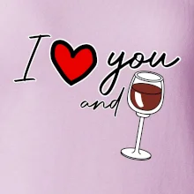 I love you and red wine