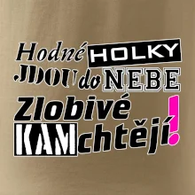 Hodné holky jdou do nebe, zlobivé kam chtějí!