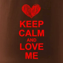 Keep calm and love me