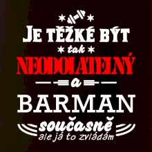 Je těžké být neodolatelný barman