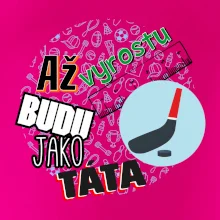 Až vyrostu budu jako táta - Hokejová hokejka