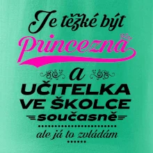 Je těžké být princezna - Učitelka ve školce