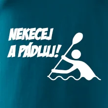 Nekecej a pádluj