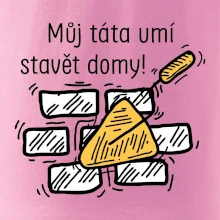 Máj táta umí stavět domy