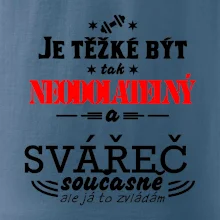 Je těžké být neodolatelný svářeč