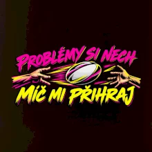 Problémy si nech, míč mi přihraj