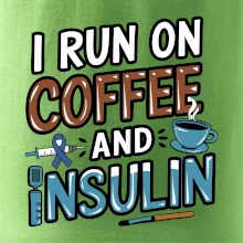 I Run On Coffee And Insulin