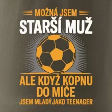 Možná jsem starší muž,  ale když kopnu do míče