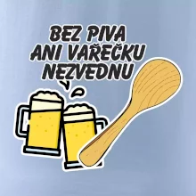 Bez piva ani vařečku nezvednu