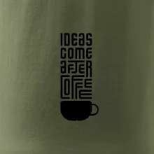 Ideas come after coffee