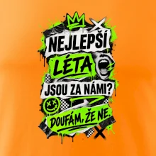 NEJLEPŠÍ LÉTA JSOU ZA NÁMI -  DOUFÁM, ŽE NE