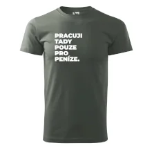 PRACUJI TADY POUZE PRO PENÍZE.