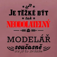 Je těžké být neodolatelný modelář