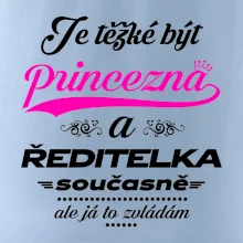 Je těžké být princezna - ředitelka