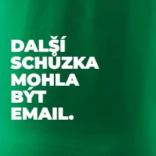 DALŠÍ SCHŮZKA MOHLA BÝT EMAIL.