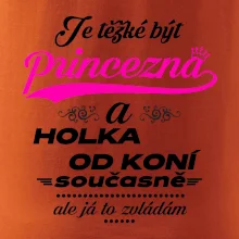 Je těžké být princezna a holka od koní