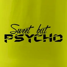 Sweet but psycho Sweet but psycho