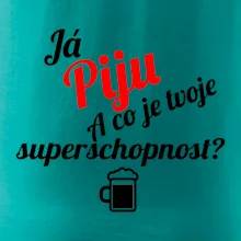 Já piju - tvoje superschopnost? šikmý nápis